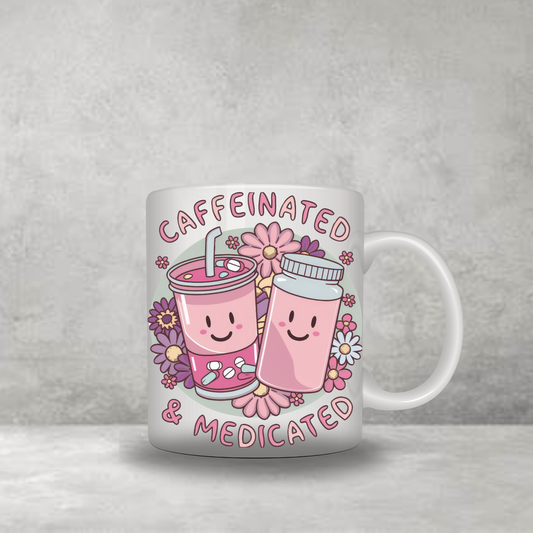 Caffeinated & Medicated Mug