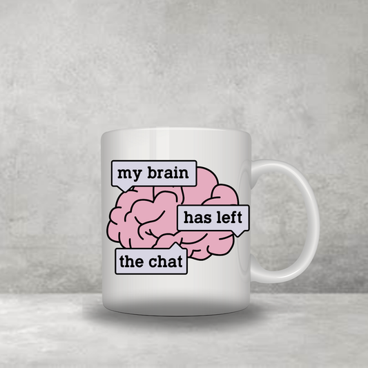 Brain Has Left The Chat Mug
